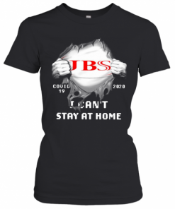 JBS Inside Me Covid 19 2020 I Can'T Stay At Home T-Shirt Classic Women's T-shirt