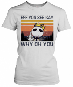 Jack Skellington Eff You See Kay Why Oh You Vintage T-Shirt Classic Women's T-shirt