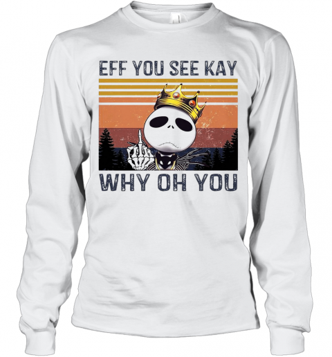 Jack Skellington Eff You See Kay Why Oh You Vintage T-Shirt Long Sleeved T-shirt 