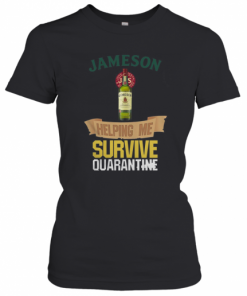 Jameson Helping Me Survive Quarantine  T-Shirt Classic Women's T-shirt