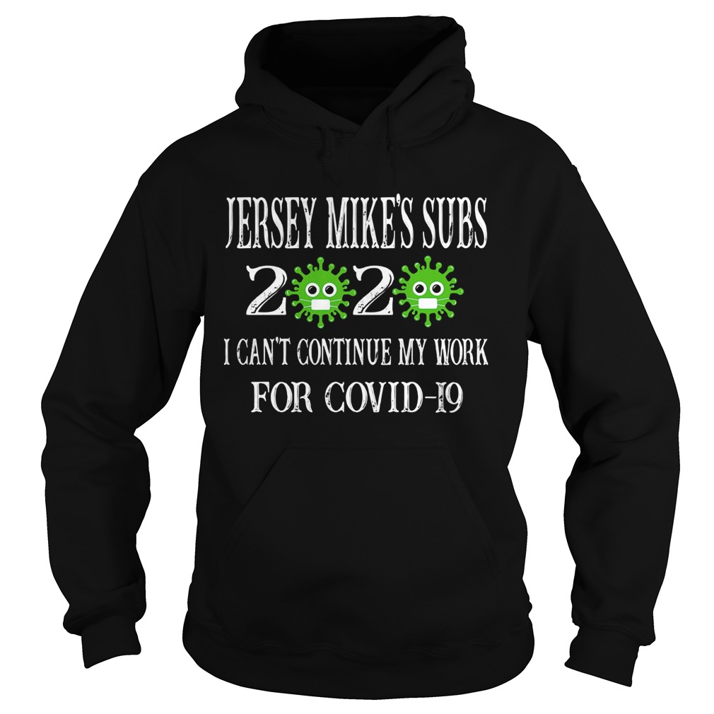Jersey mikes subs 2020 mask I cant continue my work for covid19 Hoodie