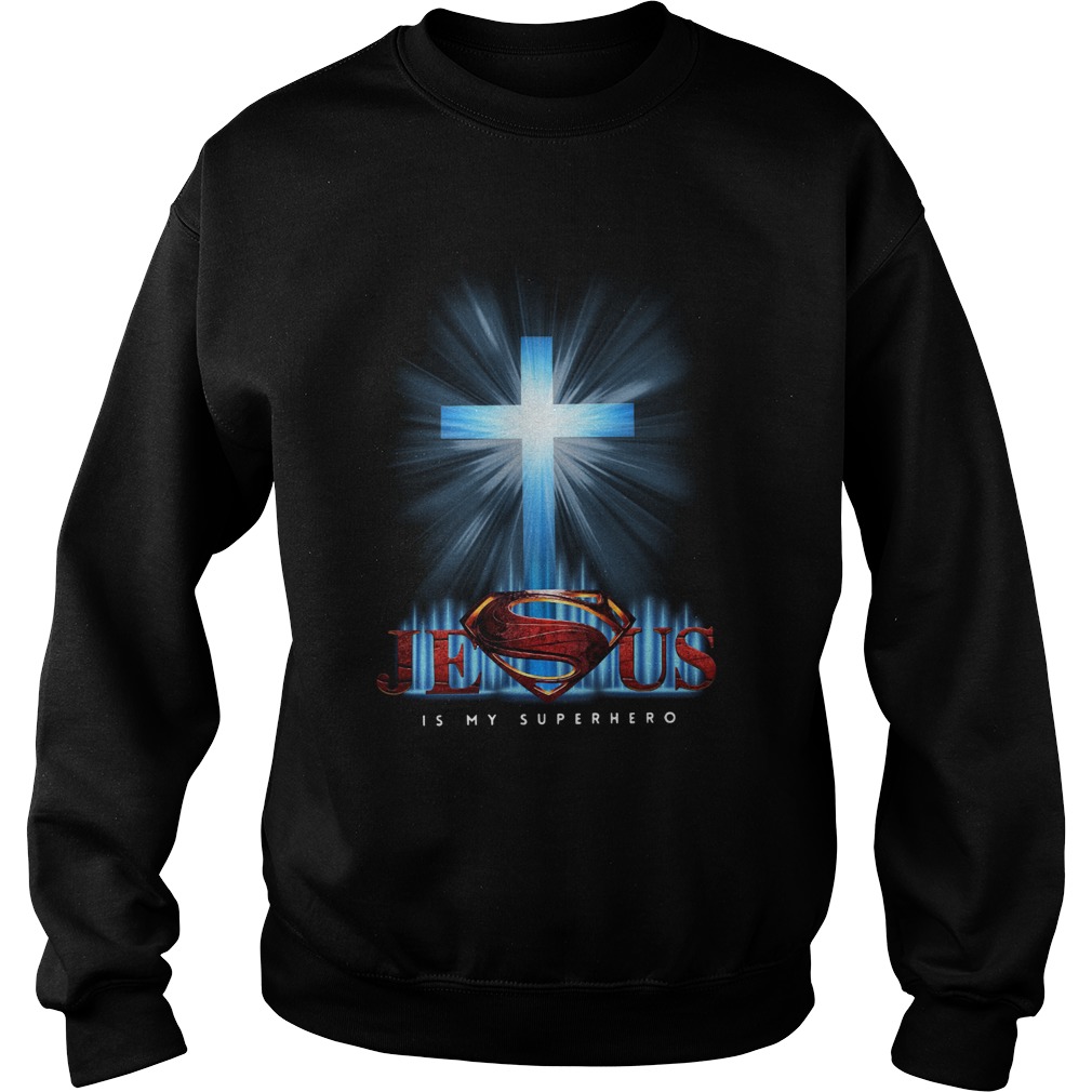 Jesus Is My Superhero  Sweatshirt