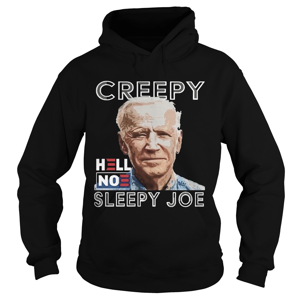 Joe Biden Creepy Hell No Sleepy Joe  Hoodie
