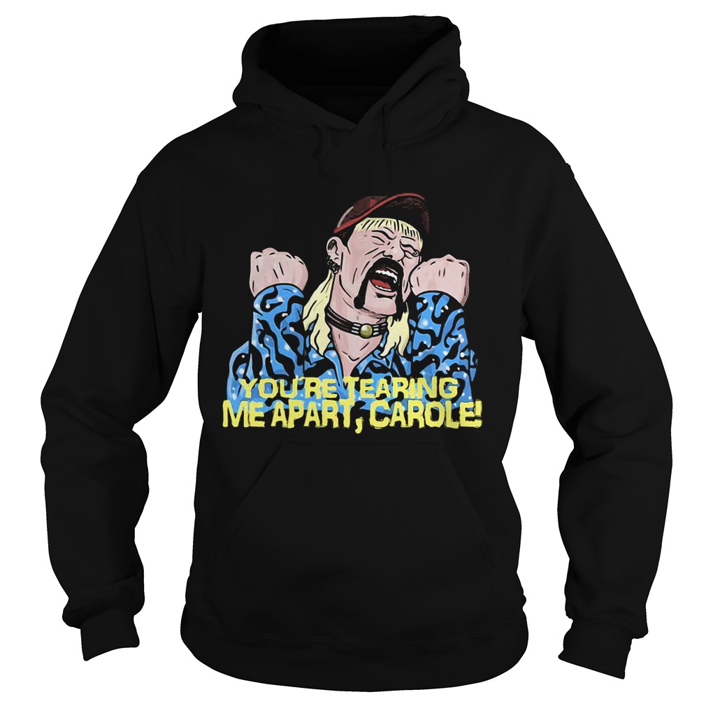 Joe exotic youre tearing me apart carole art  Hoodie