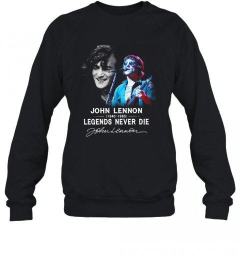 John Lennon 1940 2080 Legends Never Die Signature T-Shirt Unisex Sweatshirt