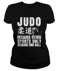 Judo Because Other Sports Only Require One Ball  Classic Ladies