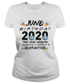 June Birthday 2020 The One Where I Celebrate My Birthday In Quarantine  Classic Ladies