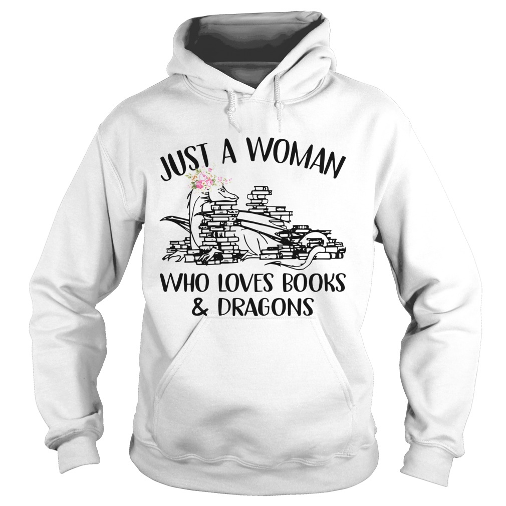 Just A Woman Who Loves BooksDragons Hoodie