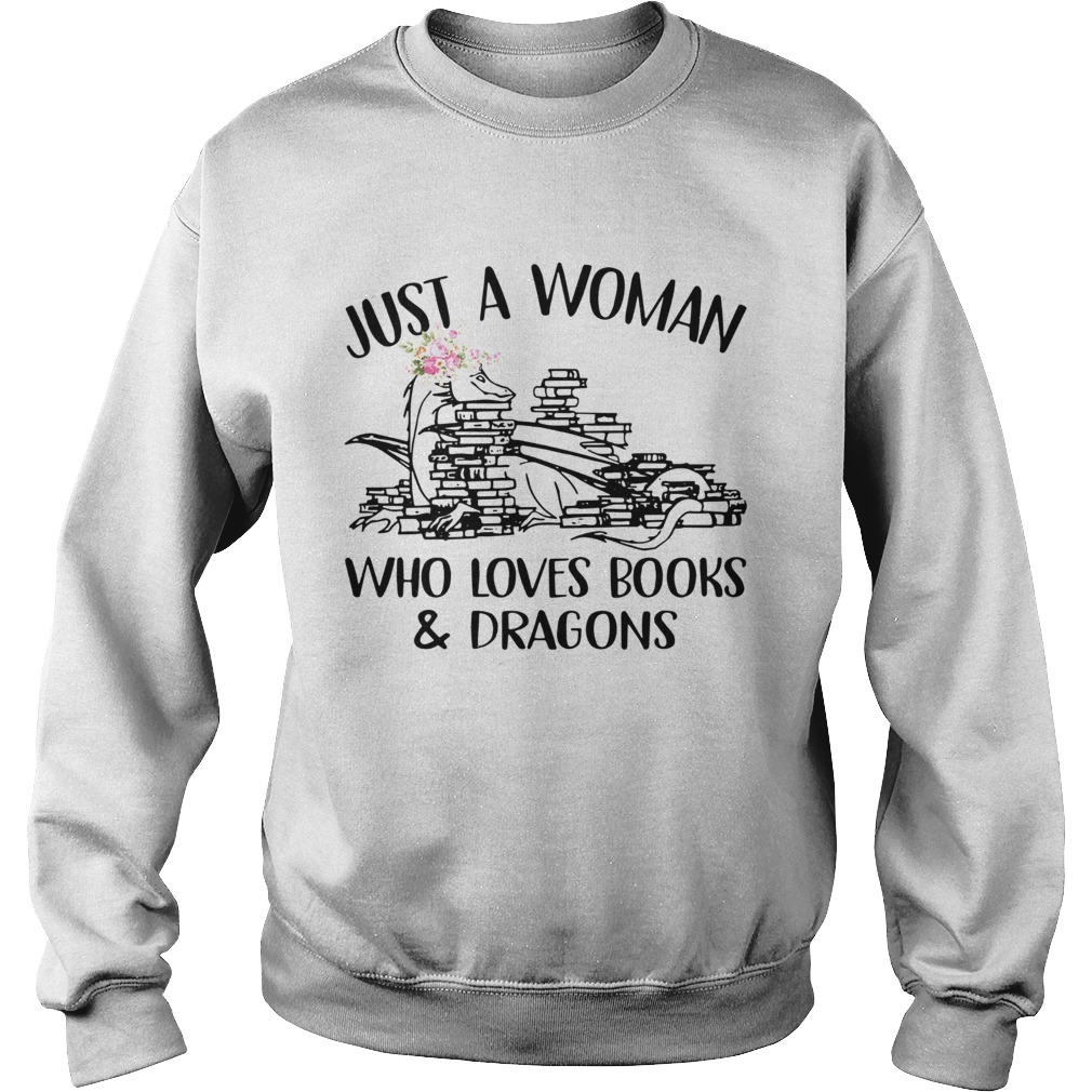 Just A Woman Who Loves BooksDragons Sweatshirt