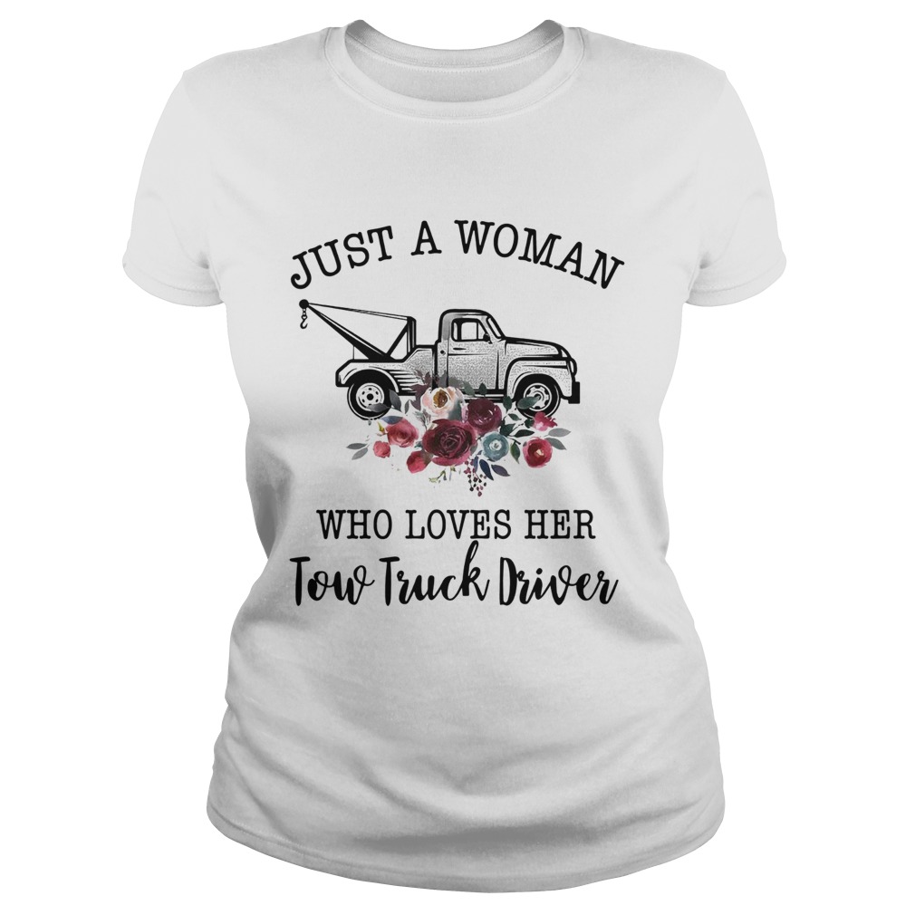 Just A Woman Who Loves Her Tow Truck Driver  Classic Ladies