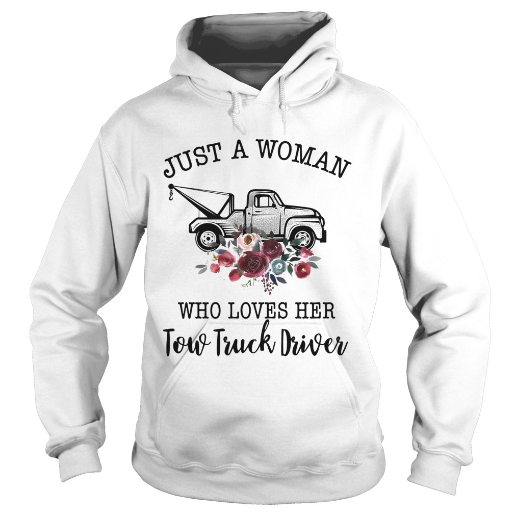 Just A Woman Who Loves Her Tow Truck Driver  Hoodie