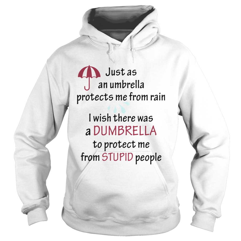 Just As An Umbrella Protects Me From Rain I Wish There Was An Umbrella  Hoodie