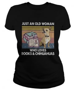 Just an old woman who loves books and chihuahua vintage  Classic Ladies