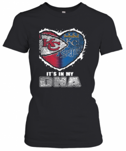 Kansas City Chiefs And Kansas City Royals It'S In My Dna T-Shirt Classic Women's T-shirt