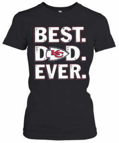 Kansas City Chiefs Best Dad Ever Happy Father'S Day T-Shirt Classic Women's T-shirt