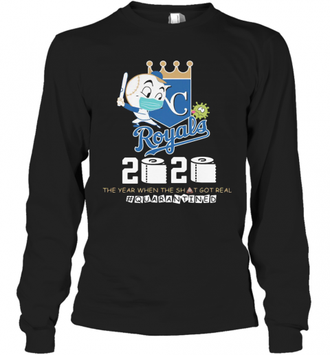 Kansas City Royals Baseball 2020 The Year When The Shit Got Real Quarantined Toilet Paper Mask Covid 19 T-Shirt Long Sleeved T-shirt 