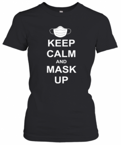 Keep Calm And Mask Up T-Shirt Classic Women's T-shirt