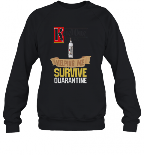 Ketel One Vodka Helping Me Survive Quarantine T-Shirt Unisex Sweatshirt