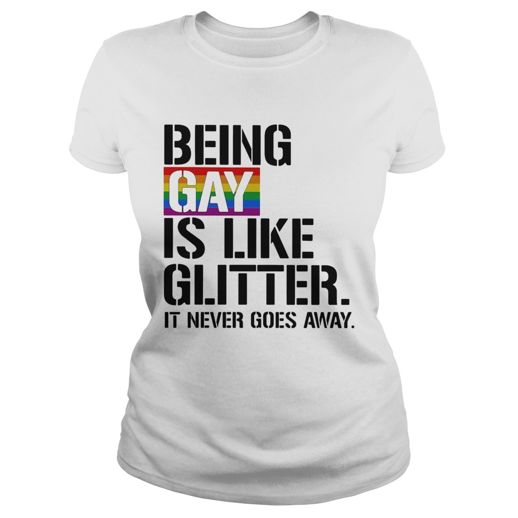LGBT Being gay is like glitter it never goes away  Classic Ladies