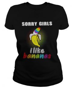 LGBT sorry girls I like bananas  Classic Ladies