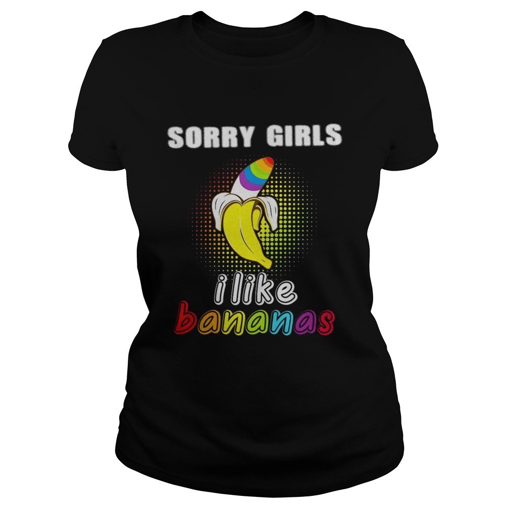 LGBT sorry girls I like bananas Classic Ladies