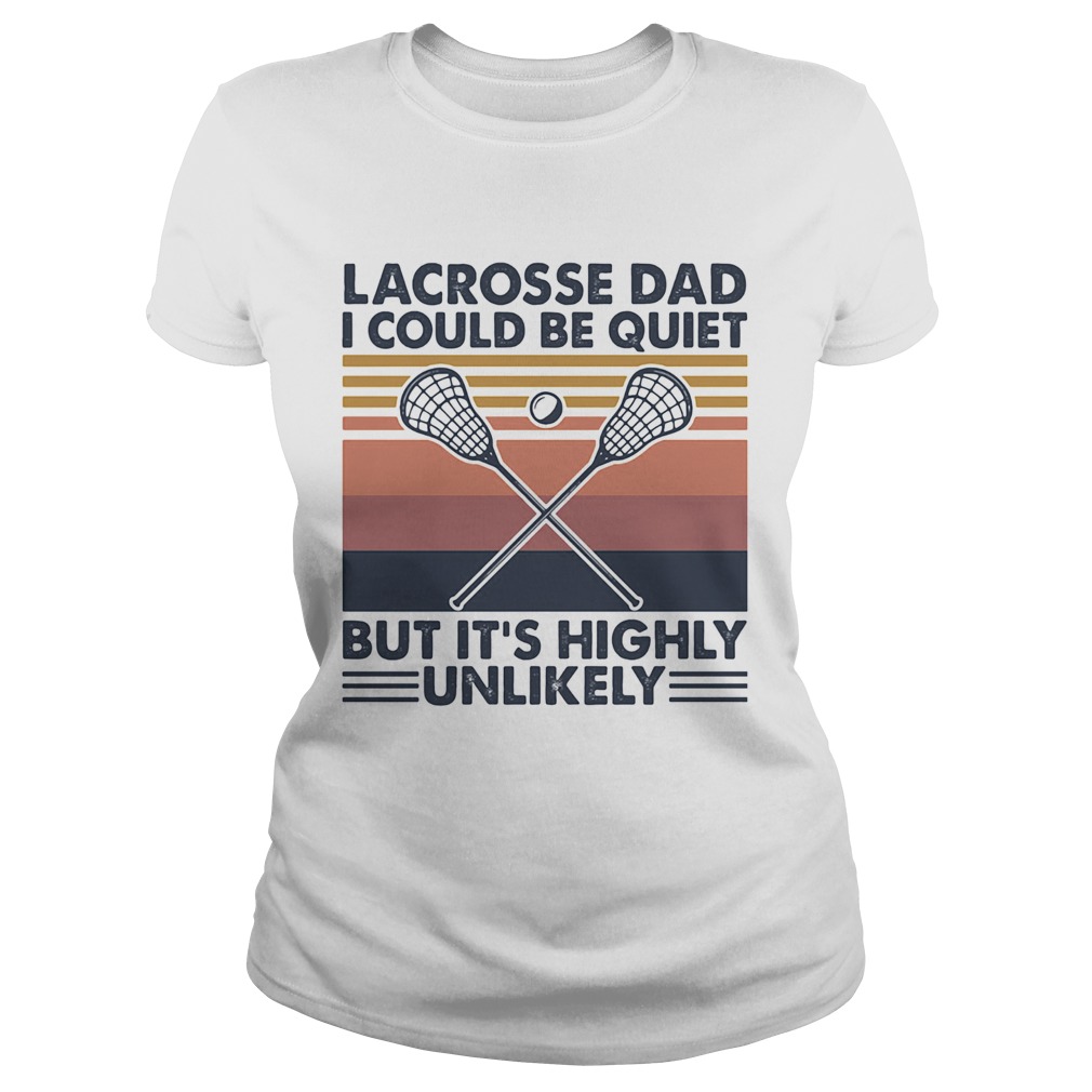 Lacrosse dad I could be quiet but its highly unlikely vintage  Classic Ladies