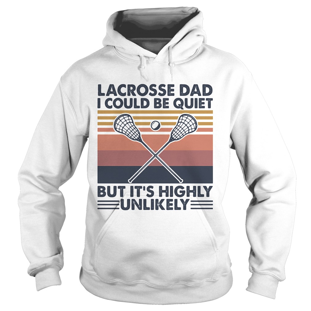 Lacrosse dad I could be quiet but its highly unlikely vintage  Hoodie