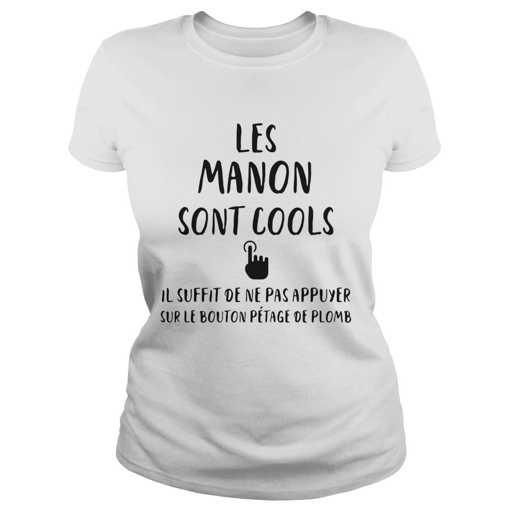 Les manon sont cools il suffit de ne pas appuyer sur le bouton petage de plomb Classic Ladies