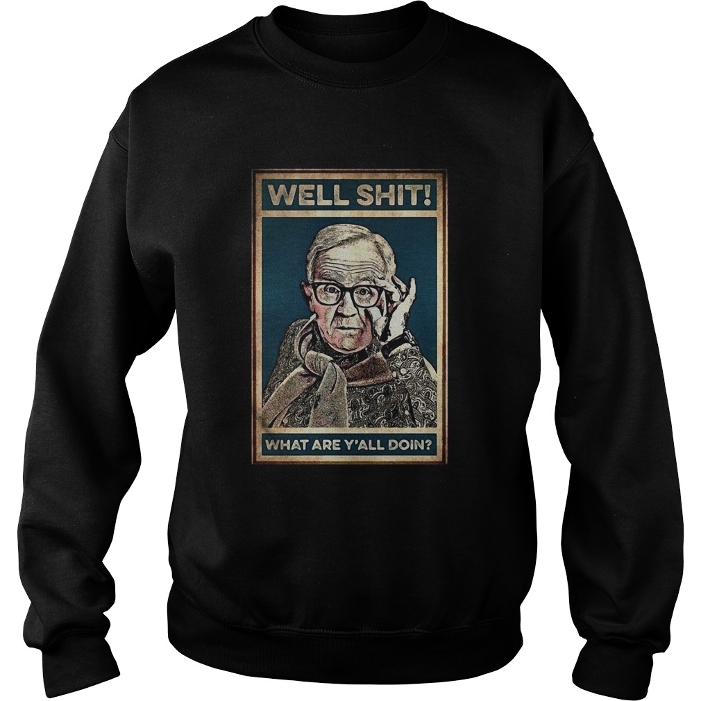 Leslie Jordan Well Shit What Are Yall Doin  Sweatshirt