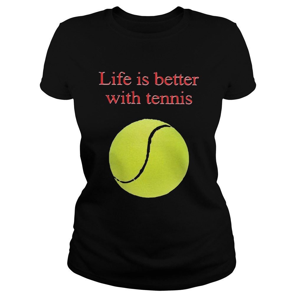 Life is better with tennis  Classic Ladies