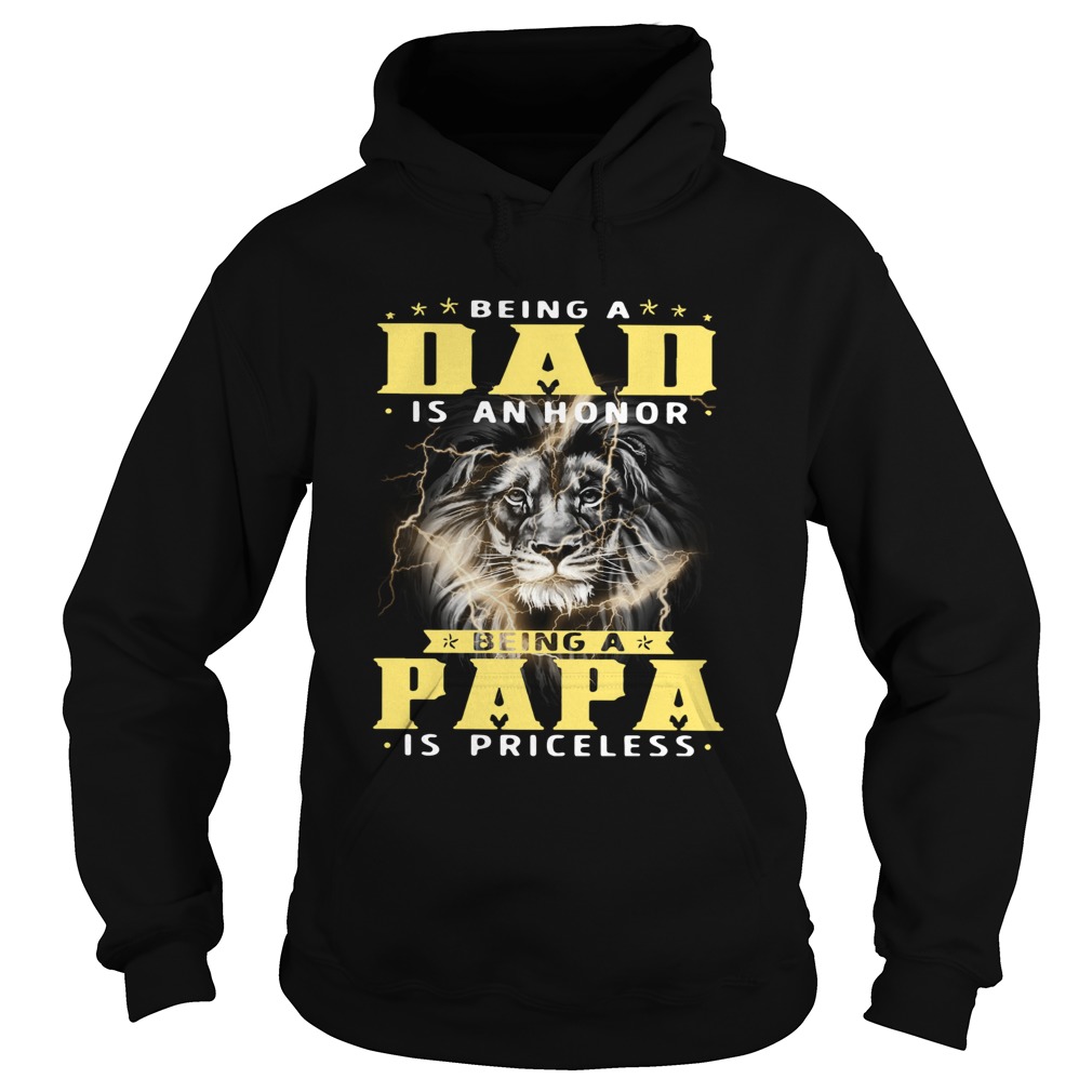 Lion Being A Dad Is An Honor Being A Papa Is Priceless  Hoodie