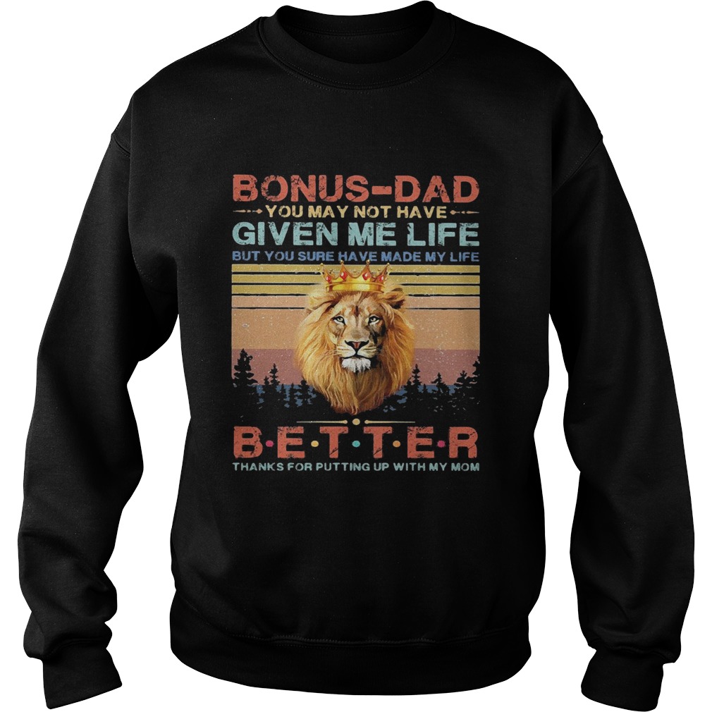 Lion king bonusdad you may not have given me life but you sure have made my life better thanks for Sweatshirt