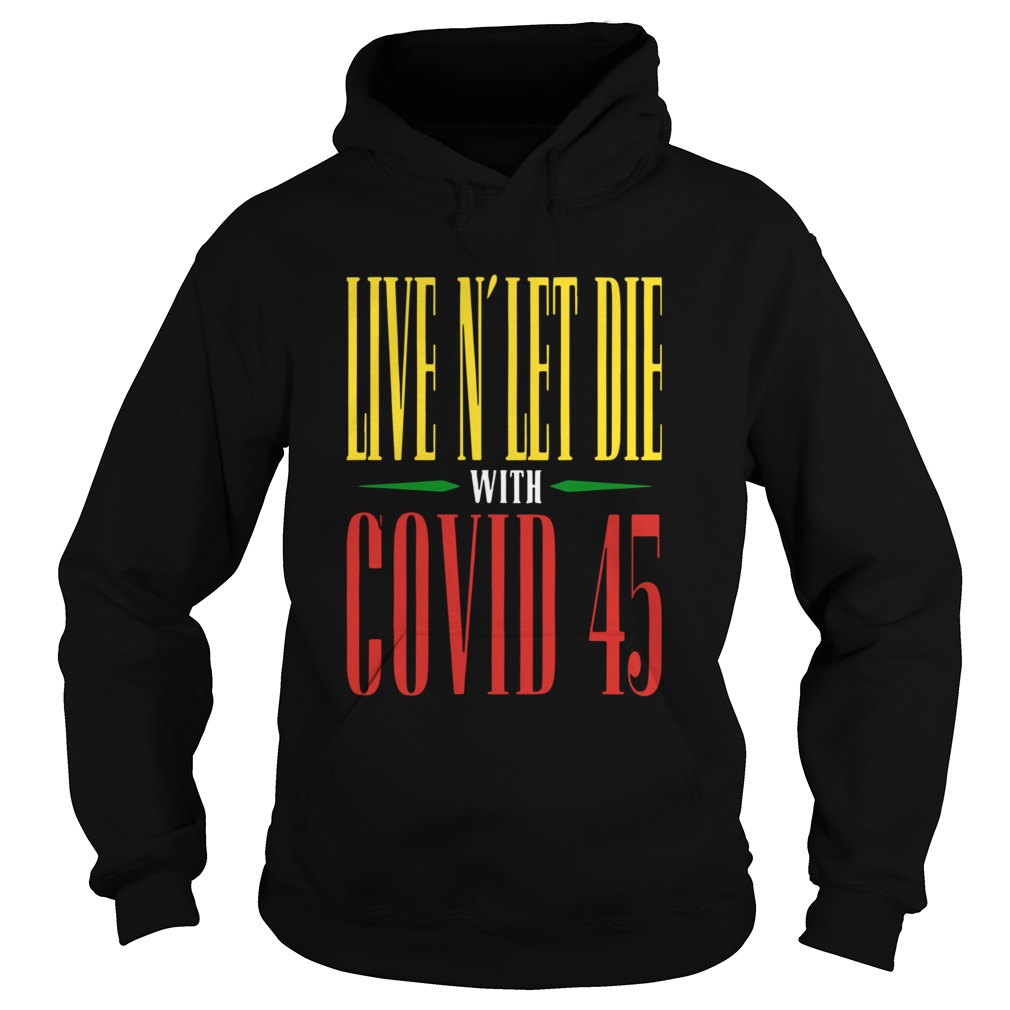 Live N039 Let Die With Covid 45 Guns N Roses Hoodie