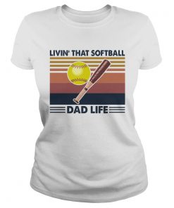 Livin that softball dad life vintage  Classic Ladies