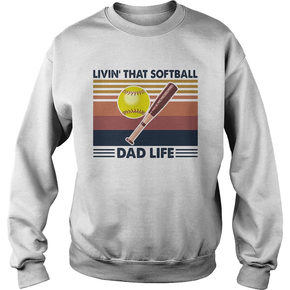 Livin that softball dad life vintage  Sweatshirt
