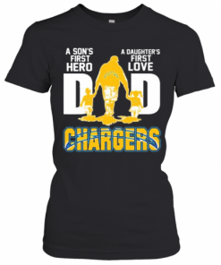 Los Angeles Chargers Dad A Son'S First Hero A Daughter'S First Love T-Shirt Classic Women's T-shirt