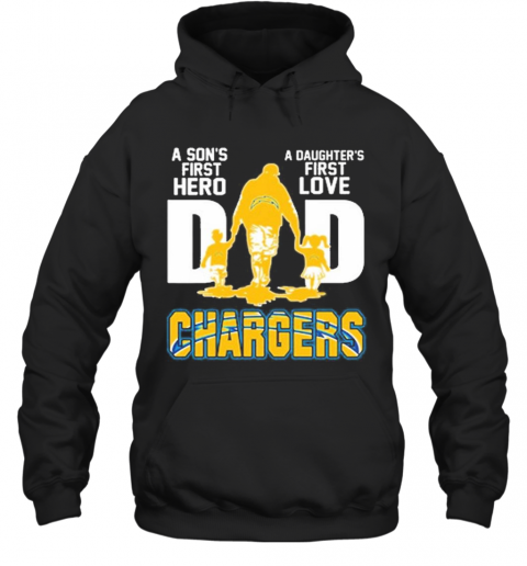Los Angeles Chargers Dad A Son'S First Hero A Daughter'S First Love T-Shirt Unisex Hoodie