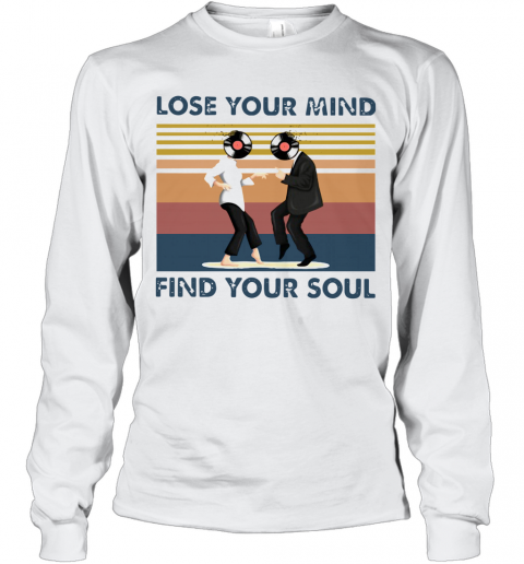 Lose Your Mind Find Your Soul Taste Of Music Vintage T-Shirt Long Sleeved T-shirt 