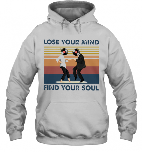 Lose Your Mind Find Your Soul Taste Of Music Vintage T-Shirt Unisex Hoodie