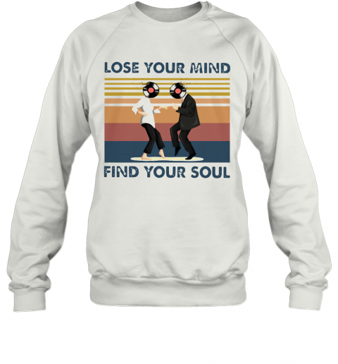 Lose Your Mind Find Your Soul Taste Of Music Vintage T-Shirt Unisex Sweatshirt