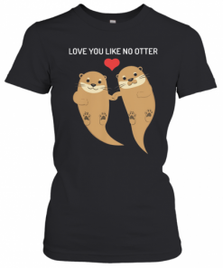 Love You Like No Otter T-Shirt Classic Women's T-shirt