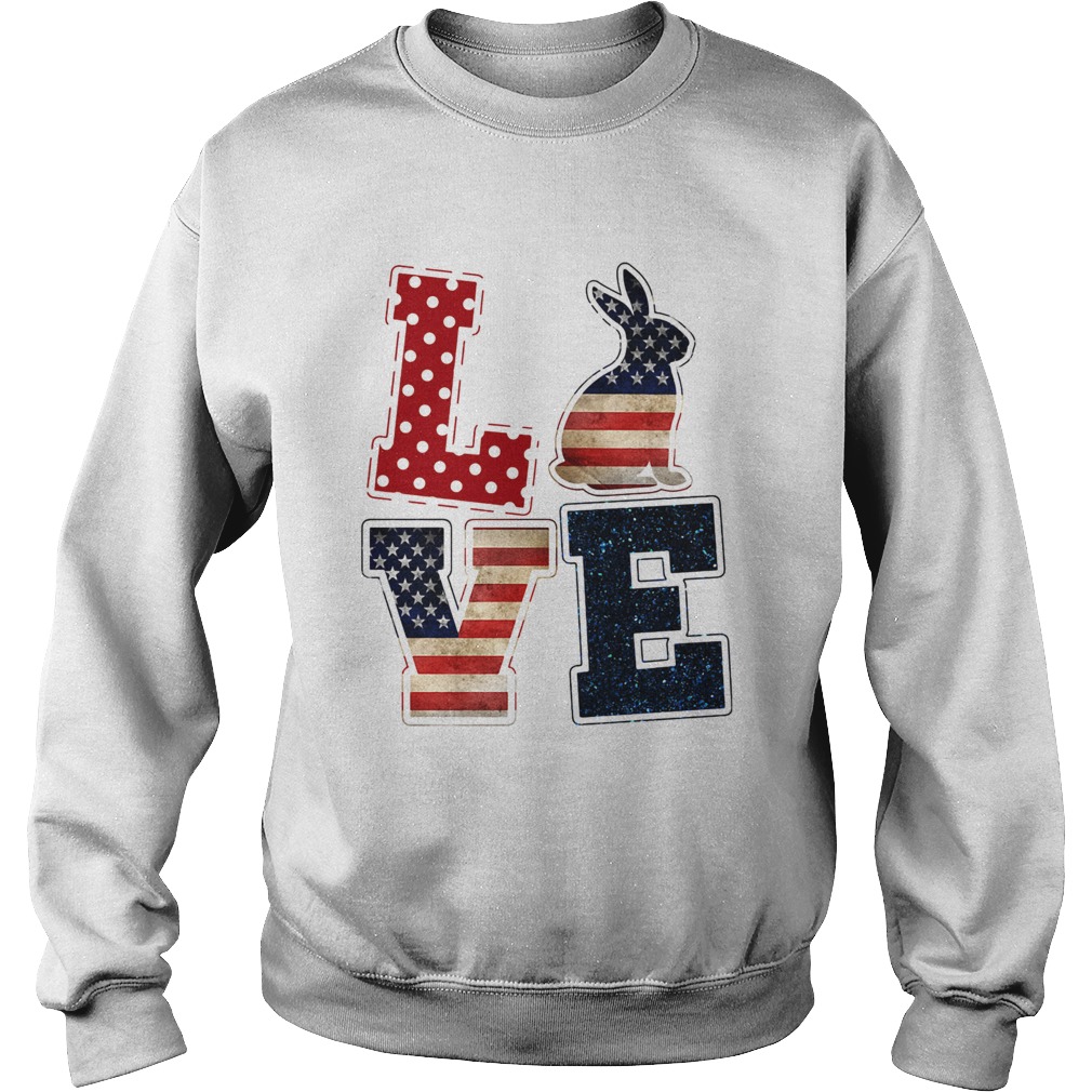 Love rabbit American flag veteran Independence Day  Sweatshirt