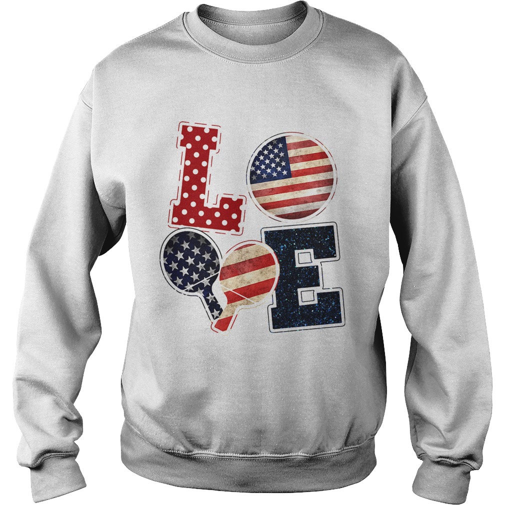 Love table tennis American flag veteran Independence Day  Sweatshirt