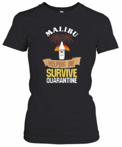 Malibu Helping Me Survive Quarantine  T-Shirt Classic Women's T-shirt
