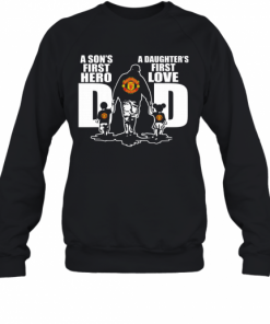Manchester United A Son'S First Hero A Daughter'S First Love Dad Happy Father'S Day T-Shirt Unisex Sweatshirt