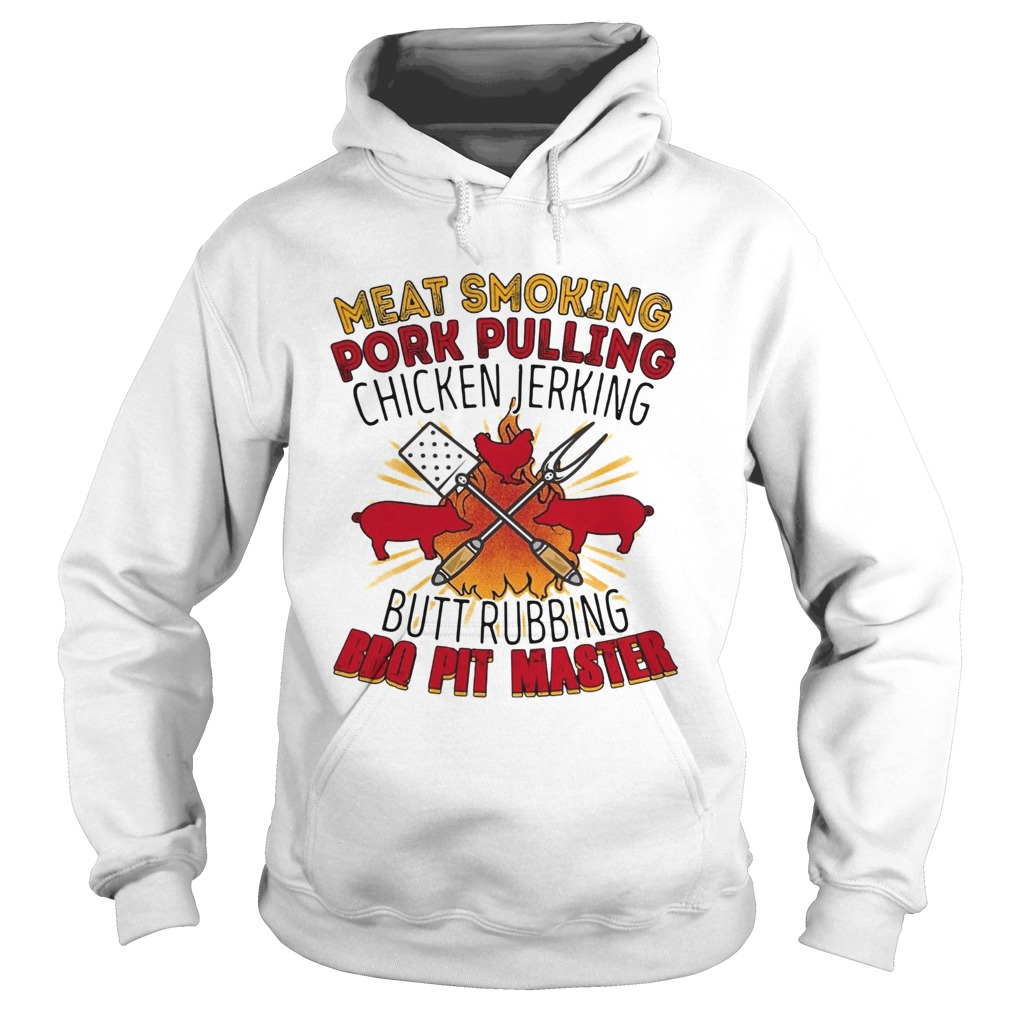 Meat Smoking Pork Pulling Chicken Jerking Butt Rubbing BBQ Pit Master  Hoodie