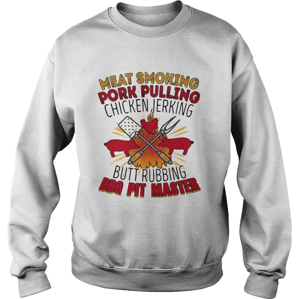 Meat Smoking Pork Pulling Chicken Jerking Butt Rubbing BBQ Pit Master  Sweatshirt