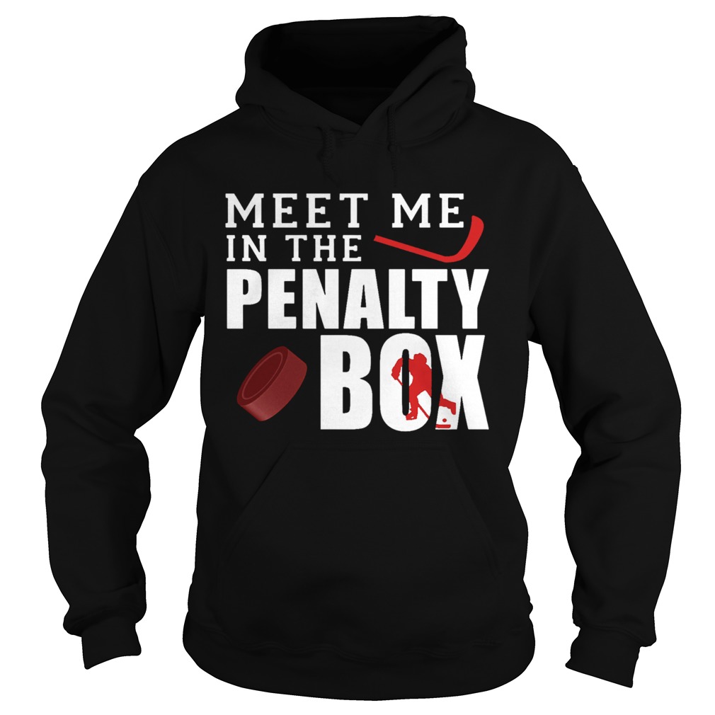 Meet Me In The Penalty Box  Hoodie