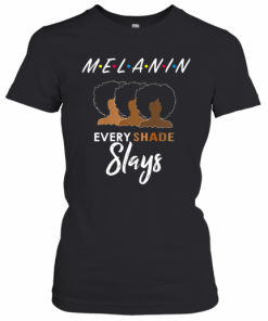 Melanin Friends Every Shade Slays Black Girl T-Shirt Classic Women's T-shirt