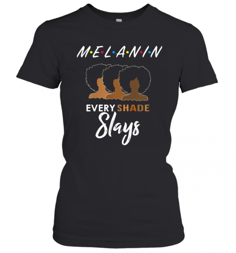 Melanin Friends Every Shade Slays Black Girl T-Shirt Classic Women's T-shirt